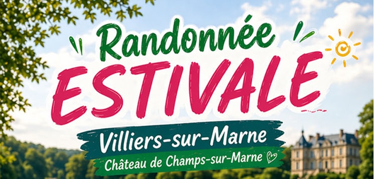 Randonnée estivale : Villiers-sur-Marne - Château de Champs-sur-Marne.